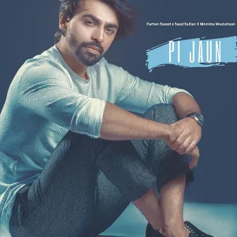 Pi Jaun by Farhan Saeed