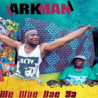 We Wae Dae Ya by Arkman