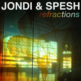 Refractions by Jondi & Spesh