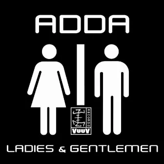 Ladies and Gentlemen by Adda