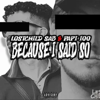 Because I Said So by Papi100