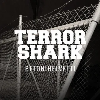 Betonihelvetti by Terror Shark