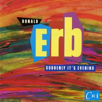 Donald Erb: Suddenly It's Evening by Donald Erb