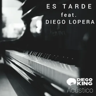 Es Tarde (Acústico) by Diego King