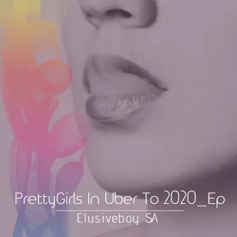 Pretty Girls In Uber To 2020 by ElusiveBoy SA