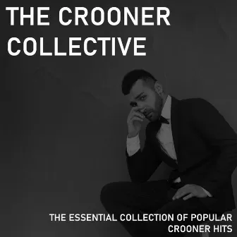 The Essential Collection of Popular Crooner Hits by The Crooner Collective