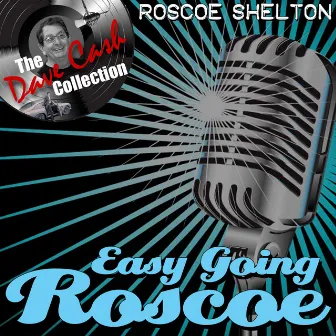 Easy Going Roscoe - [The Dave Cash Collection] by Roscoe Shelton