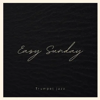 Easy Sunday by Trumpet Jazz