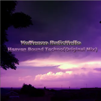 Heaven Bound Techno (Original Mix) by Vonenzo Baschello