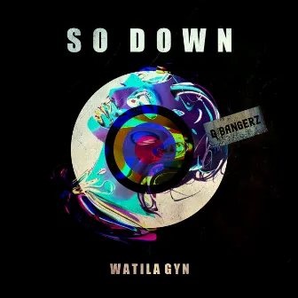 So Down by Watila Gyn