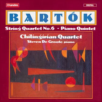 Bartók: String Quartet No. 6 & Piano Quintet by Chilingirian Quartet