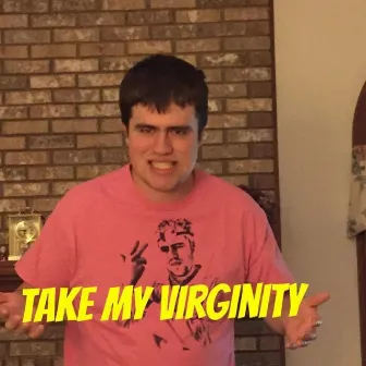 Take My Virginity by Clooner