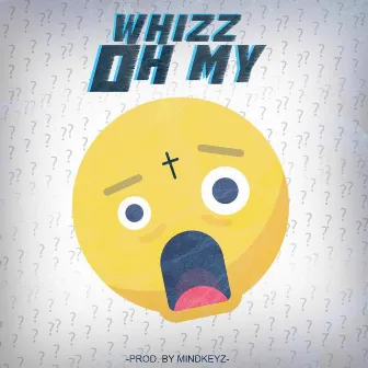 Oh My by Whizz