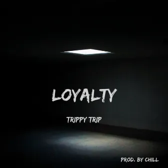 Loyalty by Trippy Trip