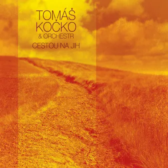 Cestou Na Jih by Tomas Kocko & Orchestr