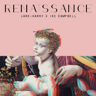 Renaissance by Lane-Harry x Ike Campbell