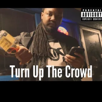 Turn Up The Crowd by B Rae