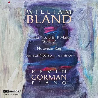 William Bland: Piano Sonatas, Vol. 2 by Kevin Gorman