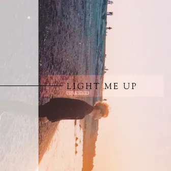 LIGHT ME UP by SALT WATER