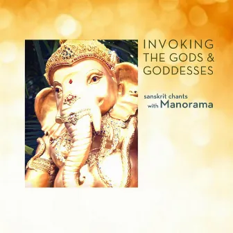 Invoking the Gods & Goddesses by Manorama