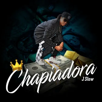 Chapiadora by J Slow