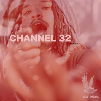 Channel 32 by Kobe Jxrdan