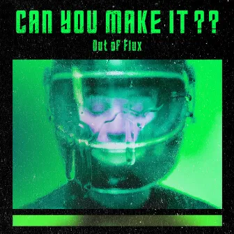 CAN YOU MAKE IT?? by Out of Flux