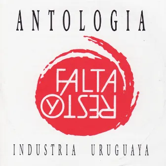 Industria Uruguaya - Antologia by Falta y Resto