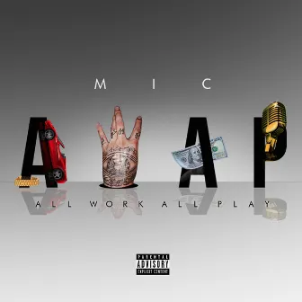 A.W.A.P. (All Work All Play) by M.I.C.