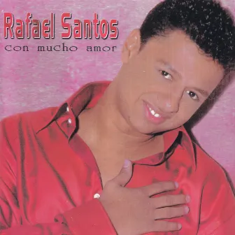 Con Mucho Amor by Rafael Santos