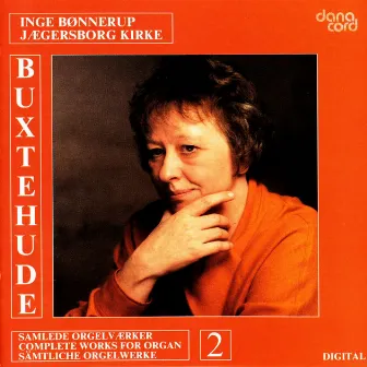 Buxtehude, D.: Organ Music (Complete), Vol. 2 by Inge Bønnerup