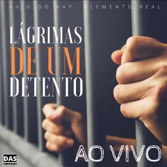 Lágrimas de um Detetento (Ao Vivo) by Anjo do Rap