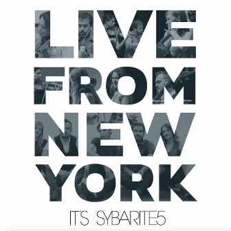 Live From New York, It's Sybarite5 by Sybarite5