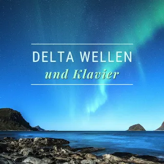 Delta Wellen und Klavier: Sanfte Instrumentalmusik um Schlaflosigkeit zu Bekämpfen by Unknown Artist