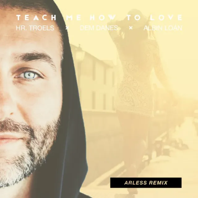 Teach Me How to Love - Arless Remix Edit