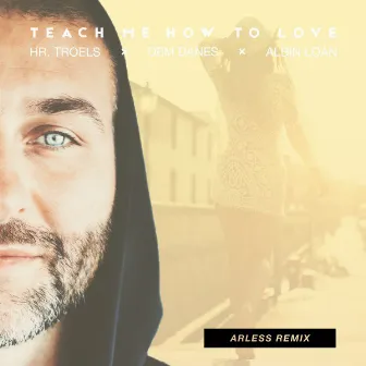 Teach Me How to Love (Remixes) - Single [Arless Remixes] by Arless