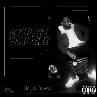 Better Late Than Never by Elz Da Prynce