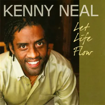 Let Life Flow by Kenny Neal