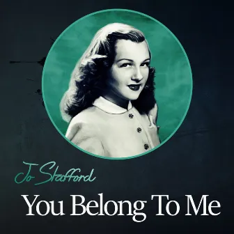 You Belong To Me by Jo Stafford & Johnny Mercer