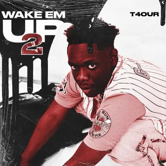 Wake Em Up 2 by T4our