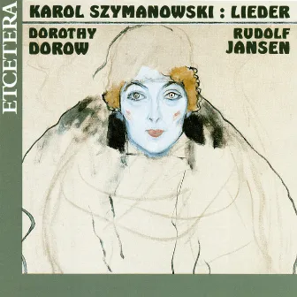 Karol Szymanowski, Lieder, Songs by Dorothy Dorow