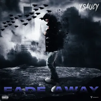 Fade Away by Ysaucy