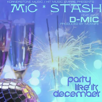 Party Like Its December (feat. D- Mic) by Mic Stash