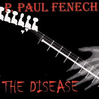 The Disease by P. Paul Fenech