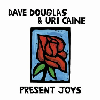 Present Joys by Dave Douglas