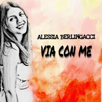 Via con me by Alessia Berlingacci