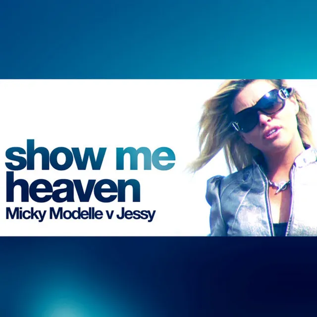 Show Me Heaven (Radio Edit) [Micky Modelle Vs. Jessy]