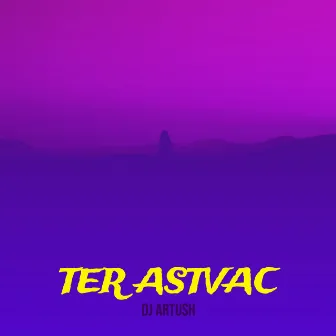 Ter Astvac by DJ Artush