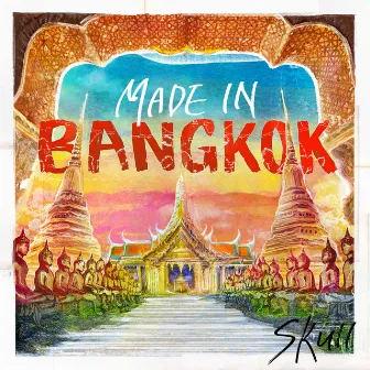 Made in Bangkok by SKULL