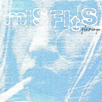 MISFITS by Flamingo Orion